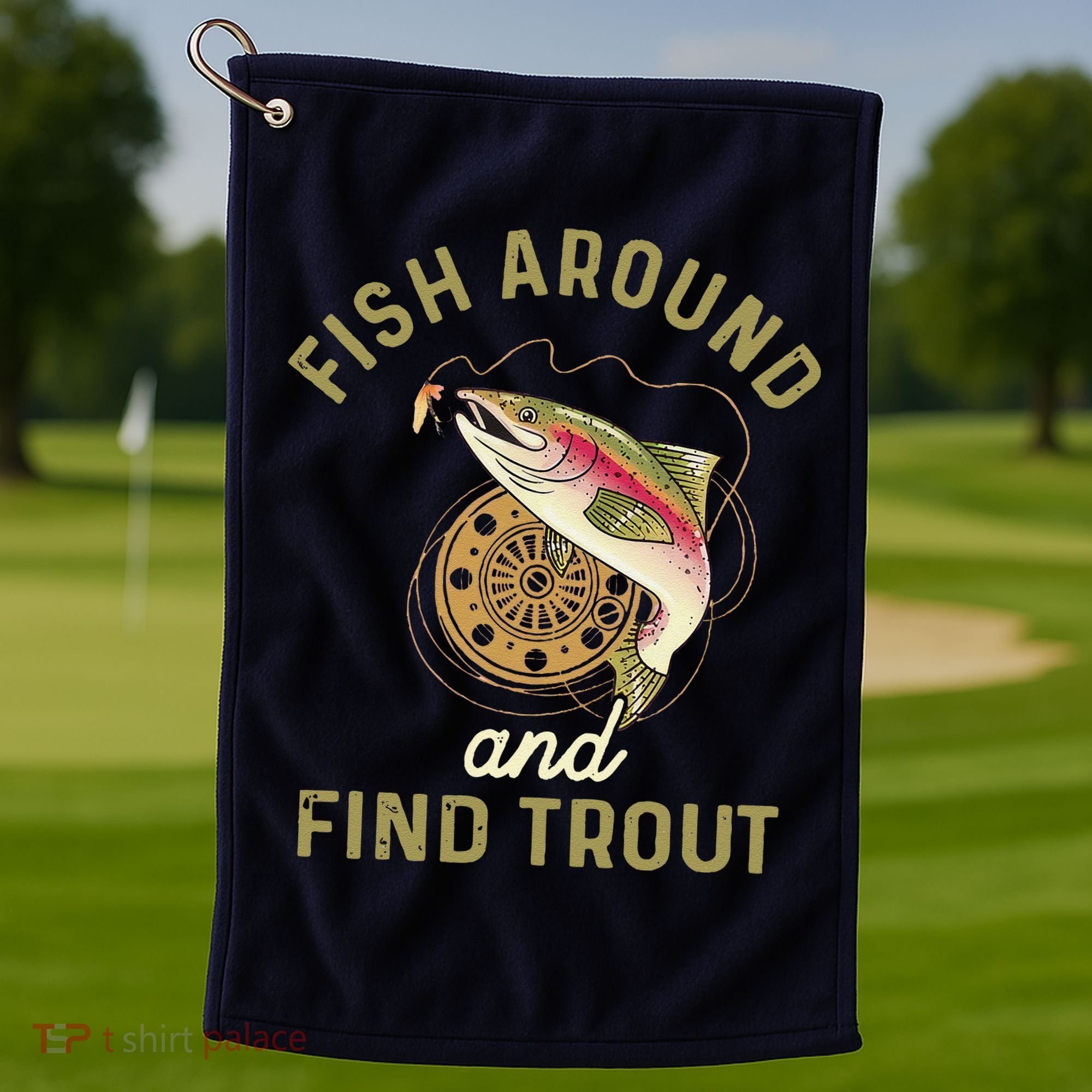Funny Fishing Fish Around And Find Trout Golf Towel