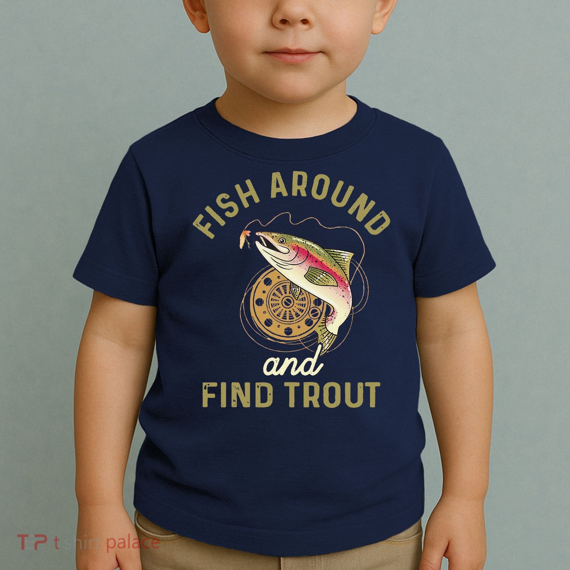 Funny Fishing Fish Around And Find Trout Toddler T-Shirt