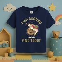 Funny Fishing Fish Around And Find Trout Toddler T-Shirt thumb 3