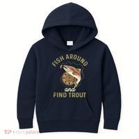 Funny Fishing Fish Around And Find Trout Kids Hoodie thumb 0