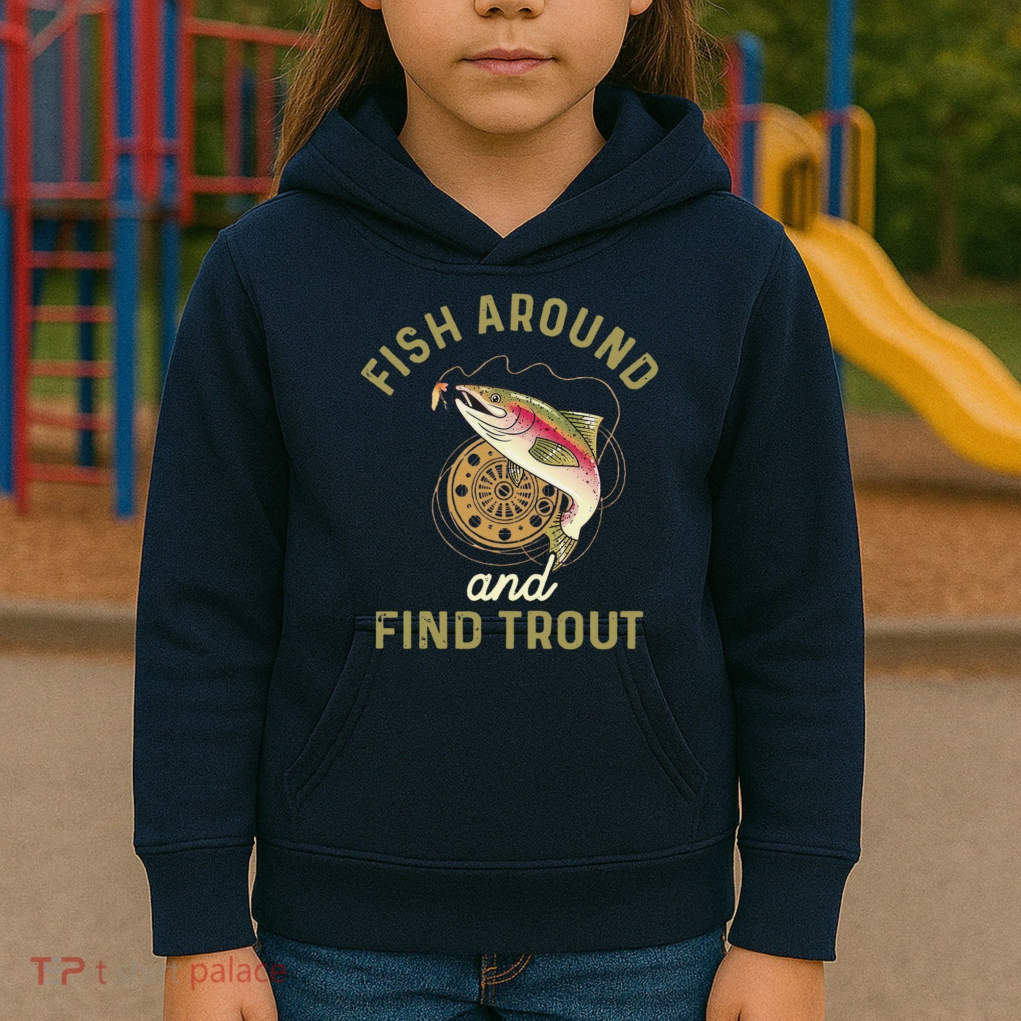 Funny Fishing Fish Around And Find Trout Kids Hoodie