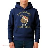 Funny Fishing Fish Around And Find Trout Kids Hoodie thumb 4