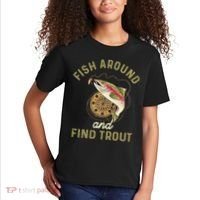 Funny Fishing Fish Around And Find Trout Kids T-Shirt thumb 2