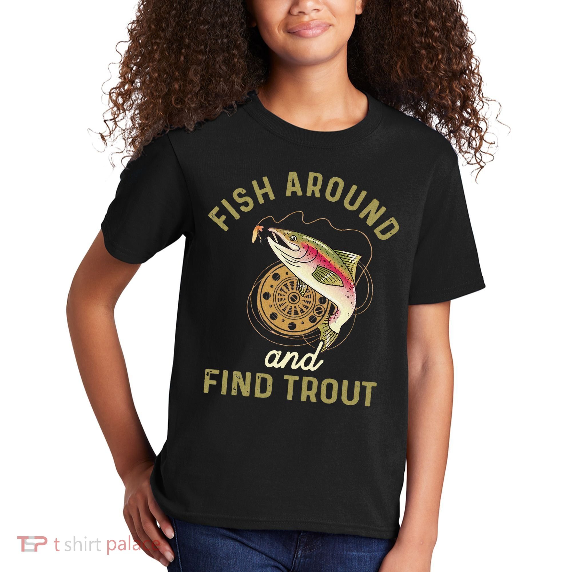 Funny Fishing Fish Around And Find Trout Kids T-Shirt