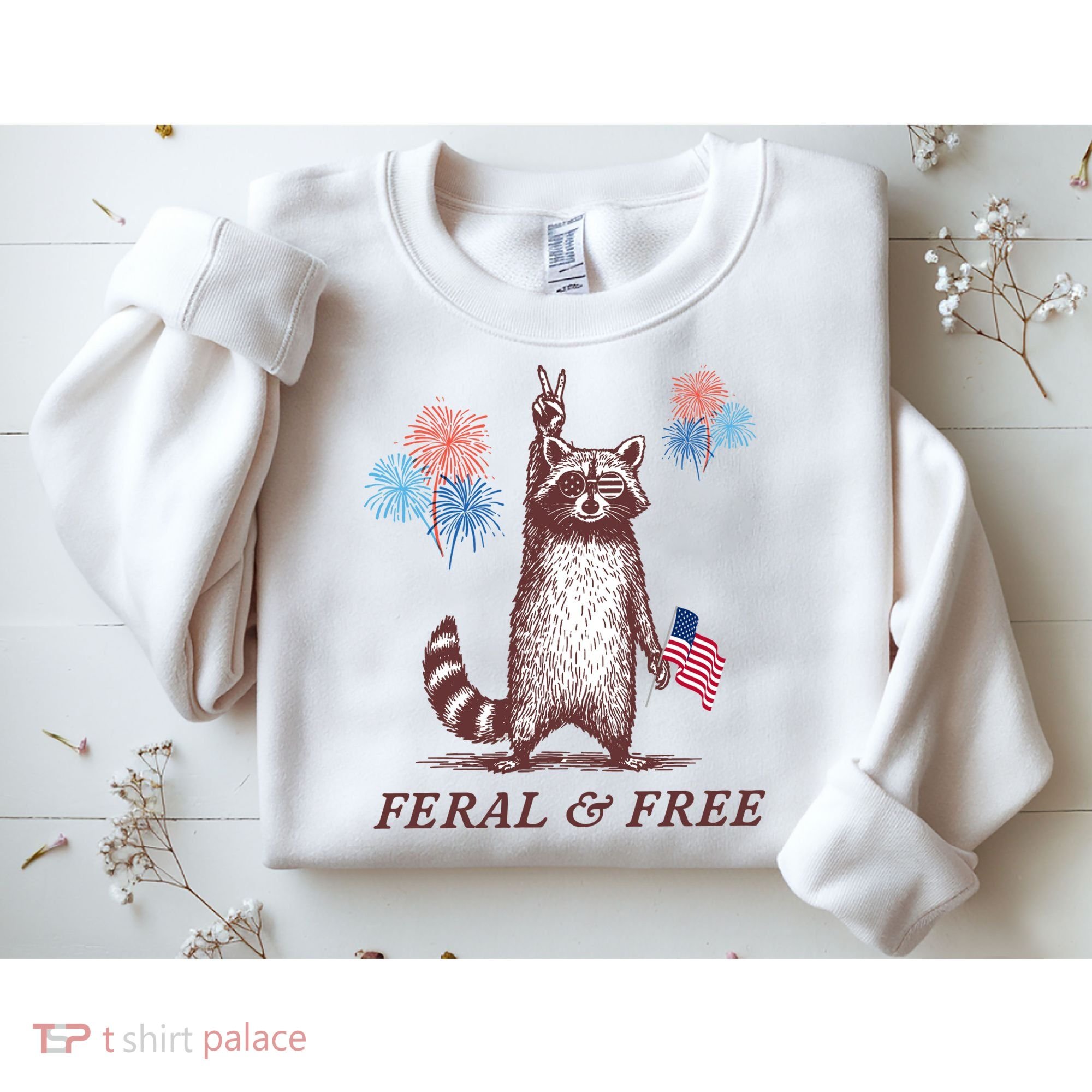 Feral & Free Funny Patriotic Racoon 4th July  Sweatshirt
