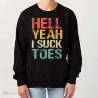 Funny Foot Fetish Sucking Toes Joke Hell Yeah I Suck Toes Women's Sweatshirt thumb 0