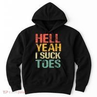 Funny Foot Fetish Sucking Toes Joke Hell Yeah I Suck Toes Hoodie thumb 0