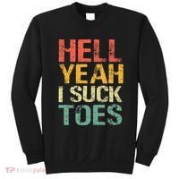 Funny Foot Fetish Sucking Toes Joke Hell Yeah I Suck Toes Sweatshirt thumb 0