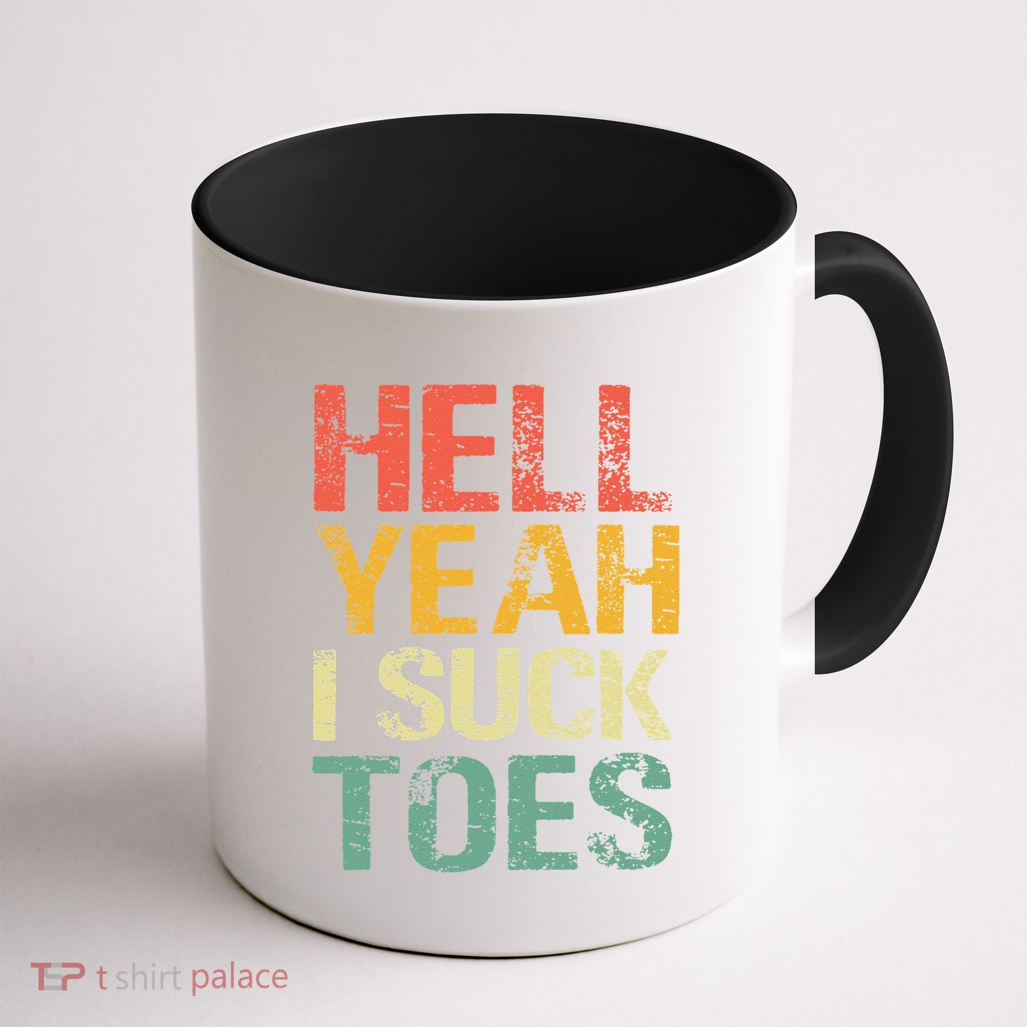 Funny Foot Fetish Sucking Toes Joke Hell Yeah I Suck Toes Coffee Mug