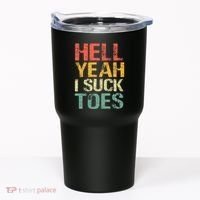 Funny Foot Fetish Sucking Toes Joke Hell Yeah I Suck Toes Tumbler thumb 0