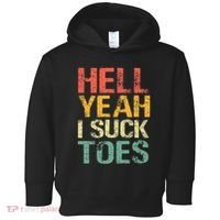 Funny Foot Fetish Sucking Toes Joke Hell Yeah I Suck Toes Toddler Hoodie thumb 0