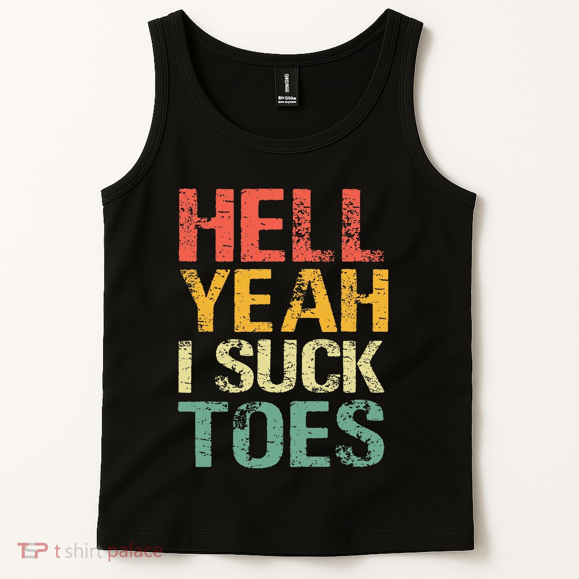 Funny Foot Fetish Sucking Toes Joke Hell Yeah I Suck Toes Tank Top