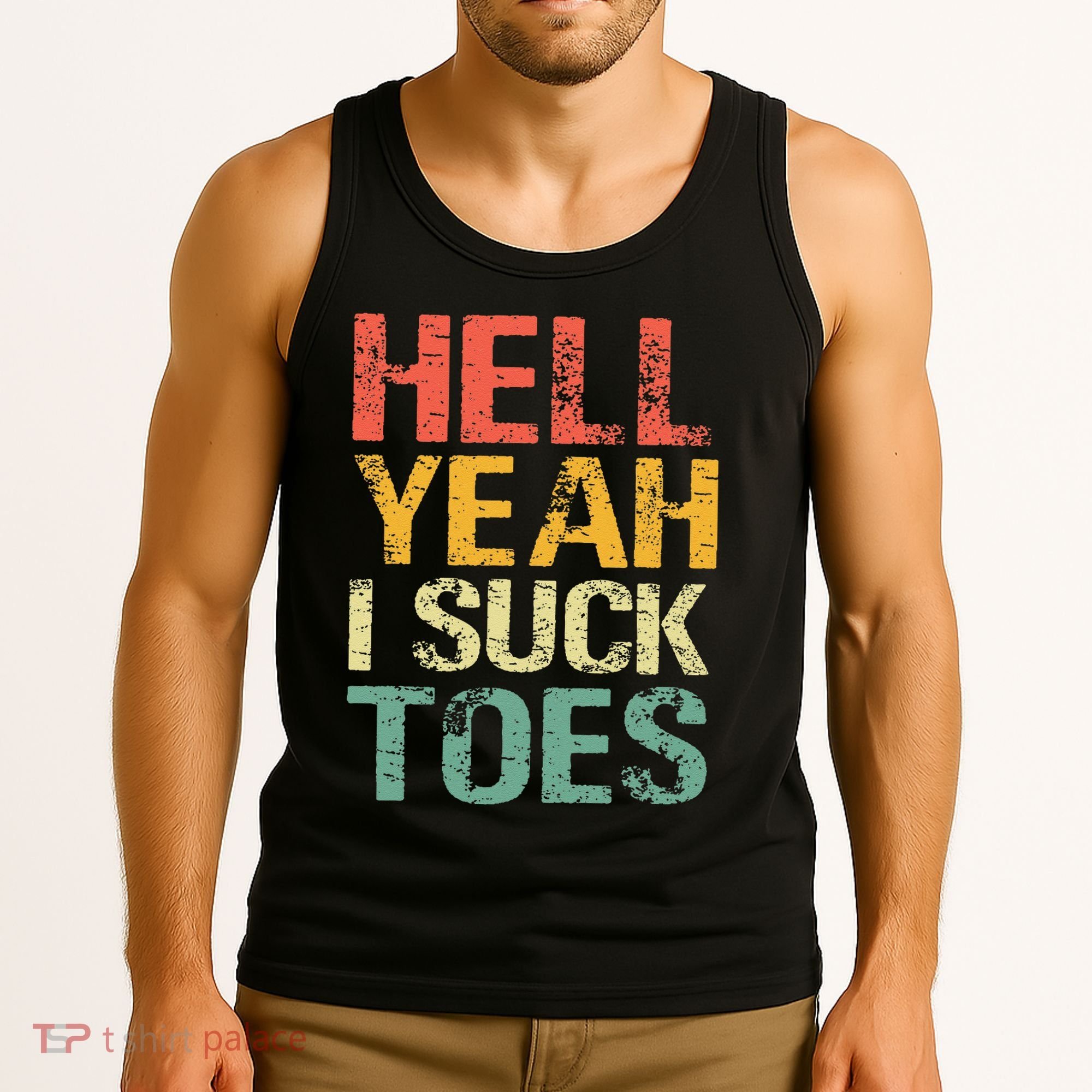 Funny Foot Fetish Sucking Toes Joke Hell Yeah I Suck Toes Tank Top
