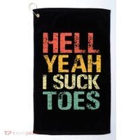 Funny Foot Fetish Sucking Toes Joke Hell Yeah I Suck Toes Golf Towel thumb 0