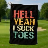 Funny Foot Fetish Sucking Toes Joke Hell Yeah I Suck Toes Golf Towel thumb 1
