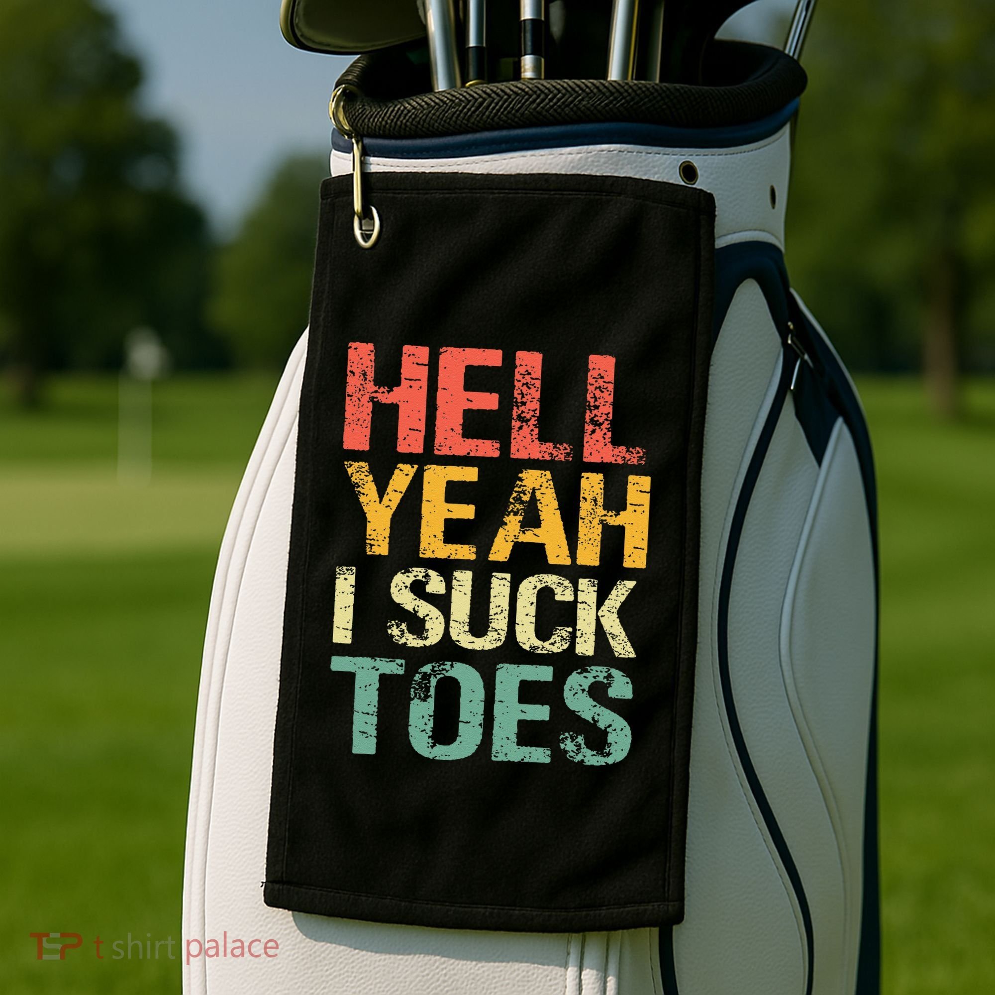 Funny Foot Fetish Sucking Toes Joke Hell Yeah I Suck Toes Golf Towel