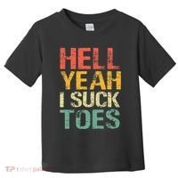 Funny Foot Fetish Sucking Toes Joke Hell Yeah I Suck Toes Toddler T-Shirt thumb 0
