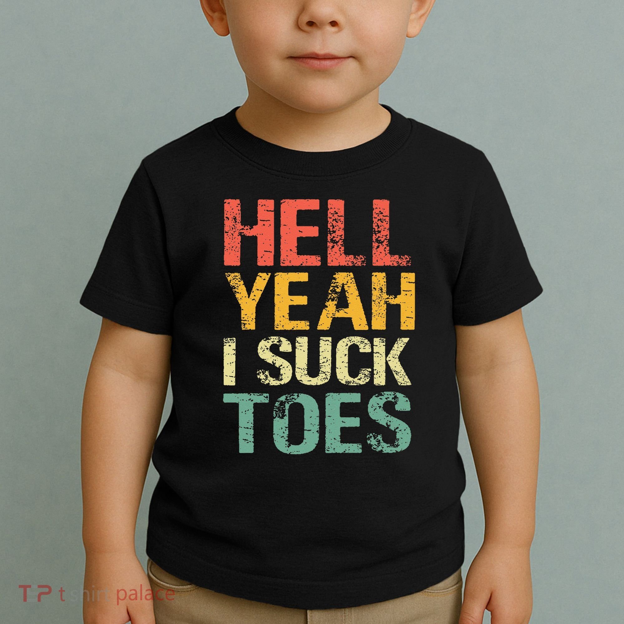 Funny Foot Fetish Sucking Toes Joke Hell Yeah I Suck Toes Toddler T-Shirt