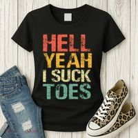 Funny Foot Fetish Sucking Toes Joke Hell Yeah I Suck Toes Women's T-Shirt thumb 3
