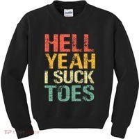 Funny Foot Fetish Sucking Toes Joke Hell Yeah I Suck Toes Kids Sweatshirt thumb 0