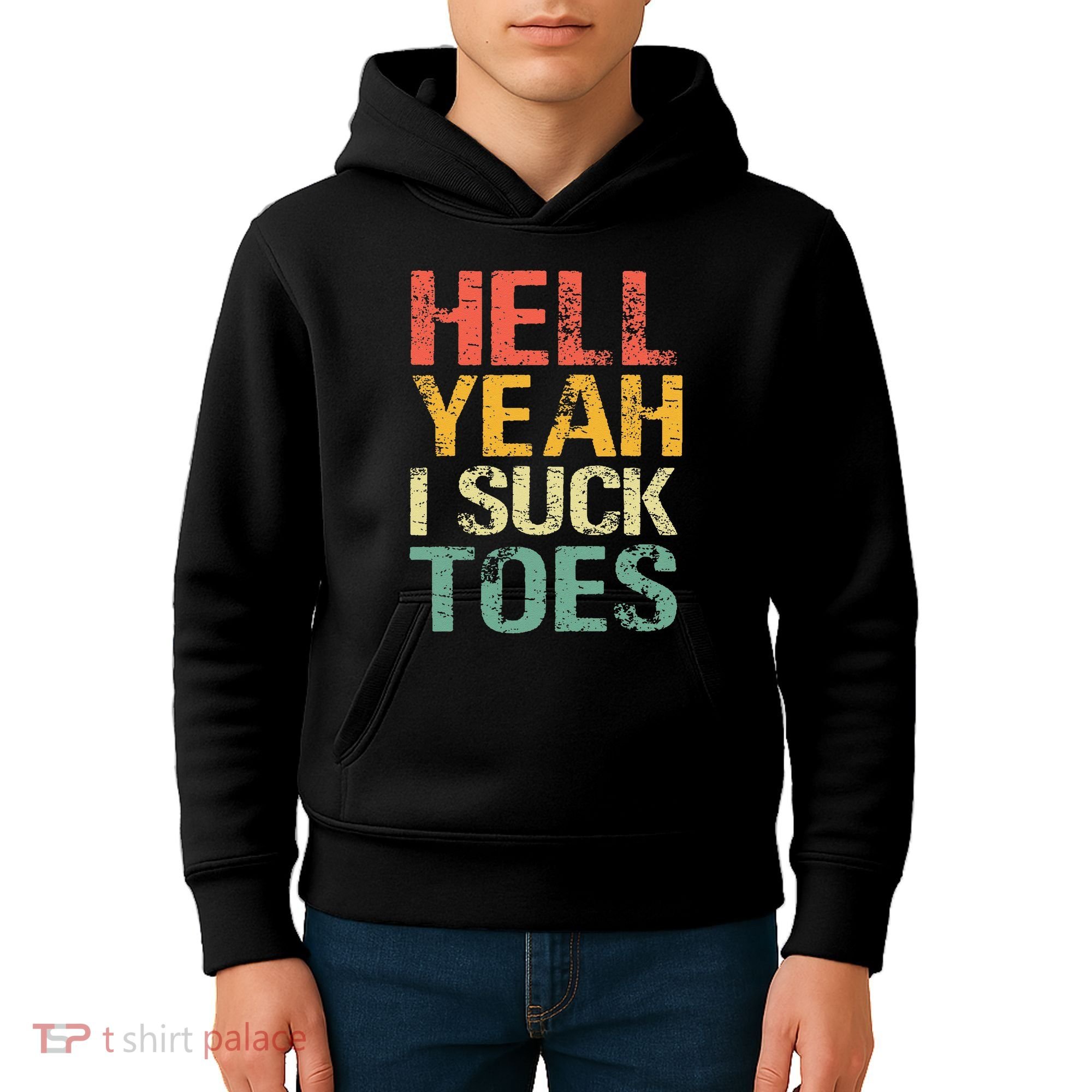 Funny Foot Fetish Sucking Toes Joke Hell Yeah I Suck Toes Kids Hoodie