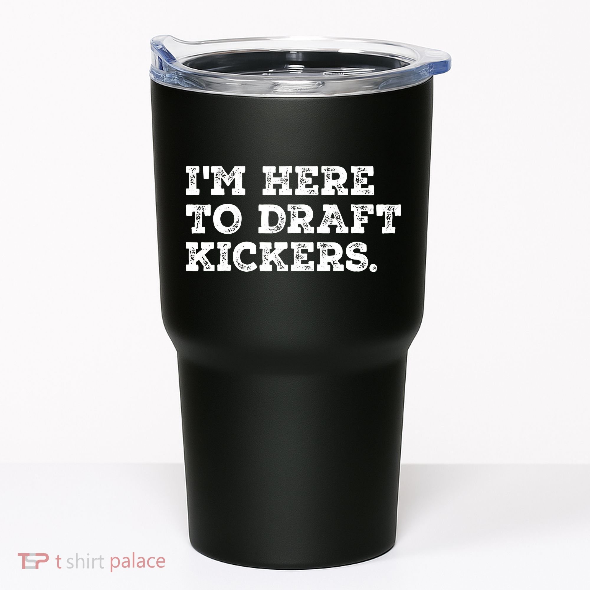 Funny Fantasy Football Draft Party Im Here To Draft Kickers Gift Tumbler