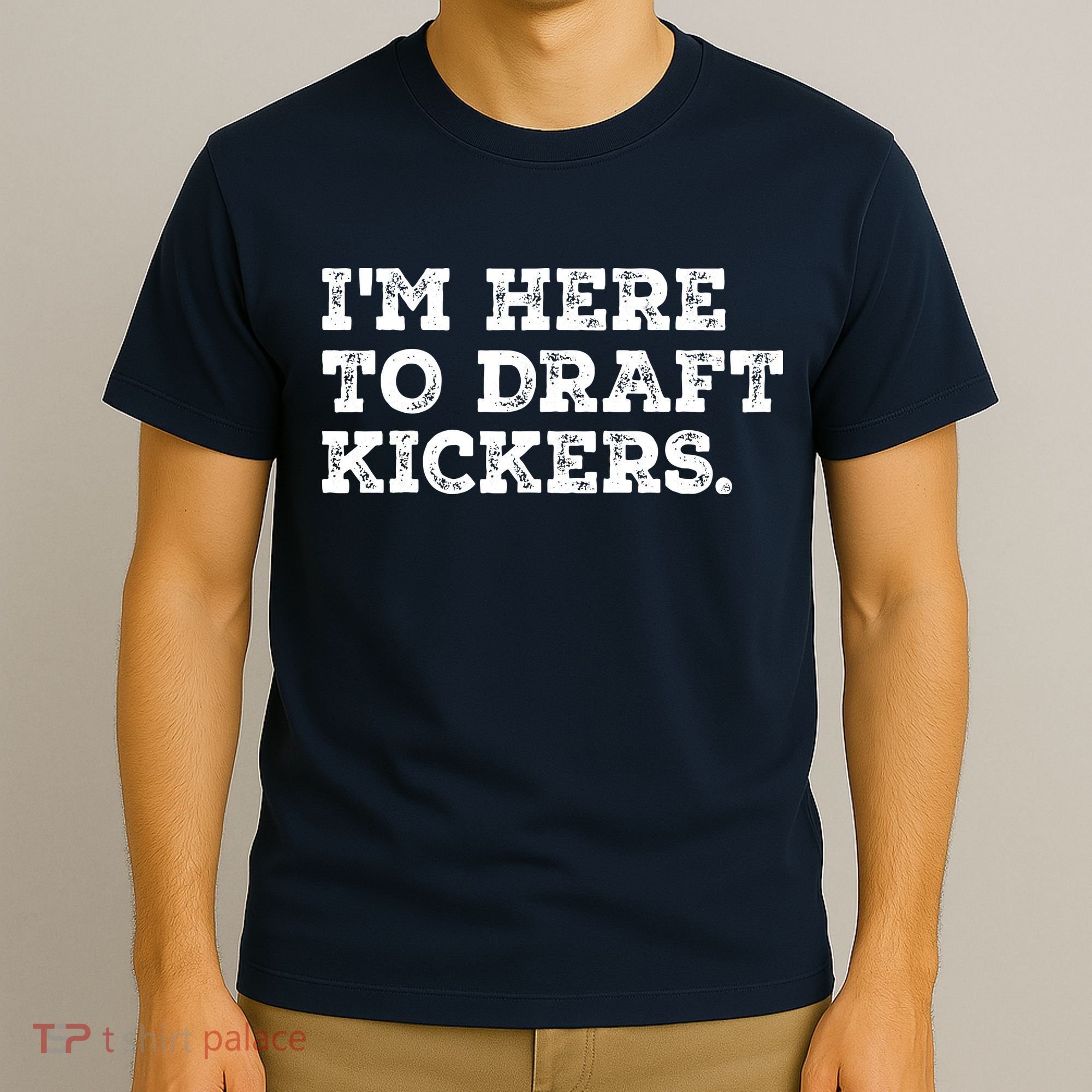 Funny Fantasy Football Draft Party Im Here To Draft Kickers Gift T-Shirt
