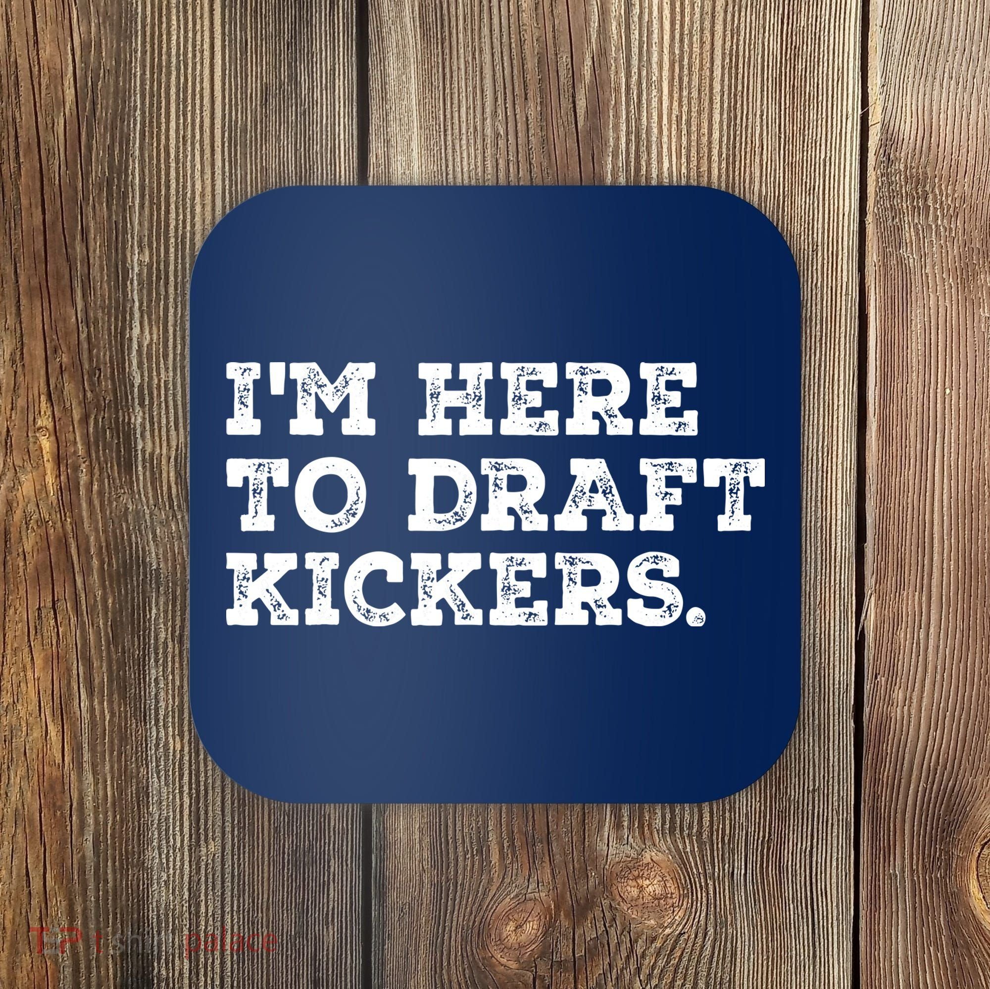 Funny Fantasy Football Draft Party Im Here To Draft Kickers Gift Coaster