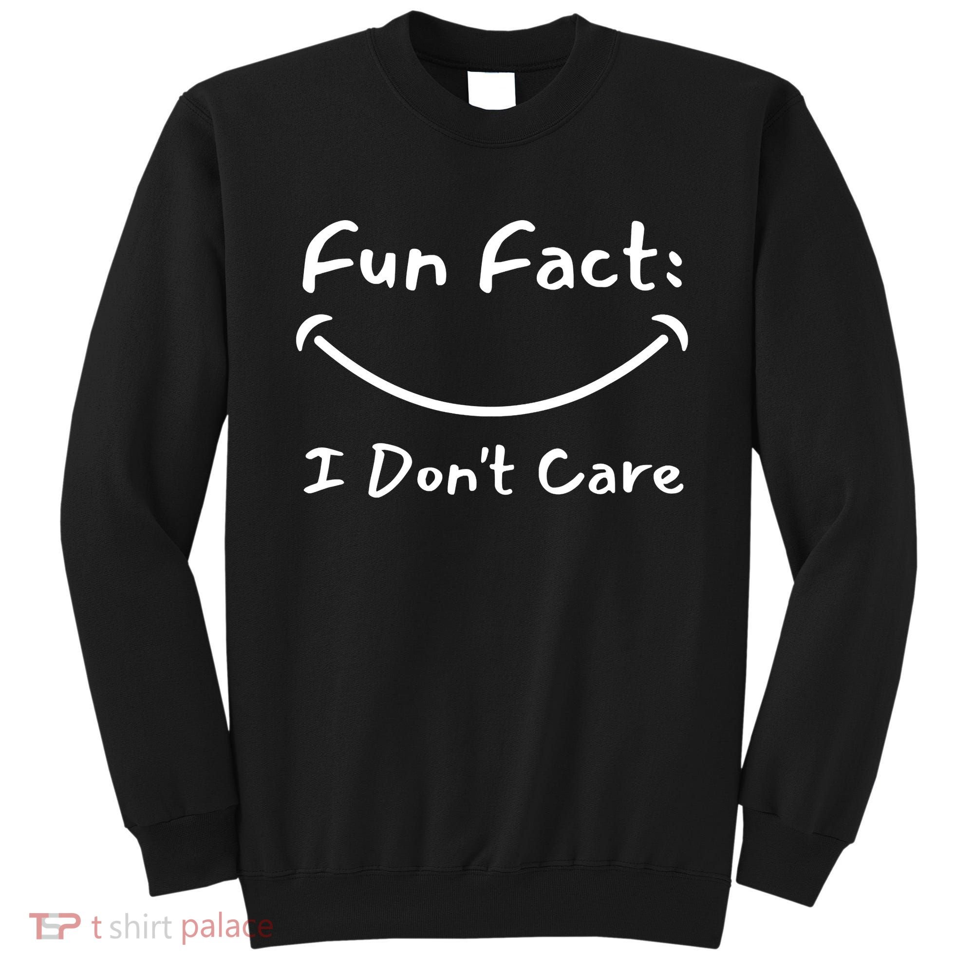 Funny Fun Fact I Don't Care Sarcastic Sweatshirt