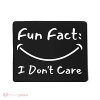 Funny Fun Fact I Don't Care Sarcastic Mousepad thumb 0