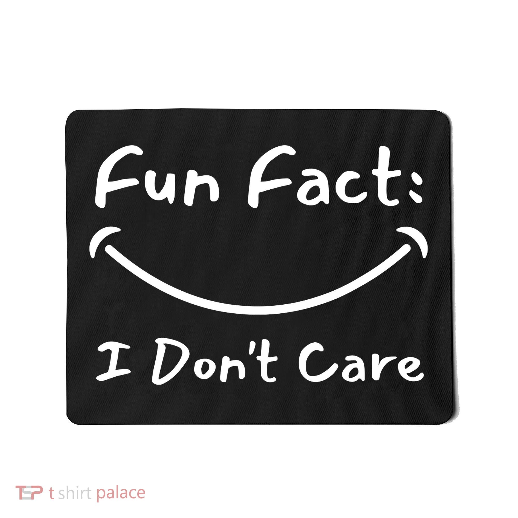 Funny Fun Fact I Don't Care Sarcastic Mousepad