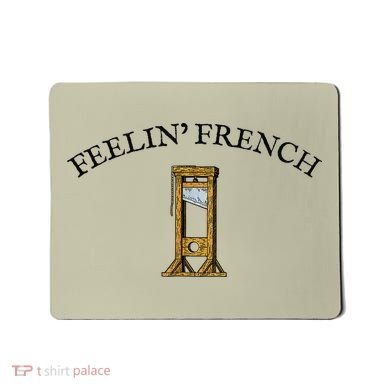 Feeling French Funny Mousepad
