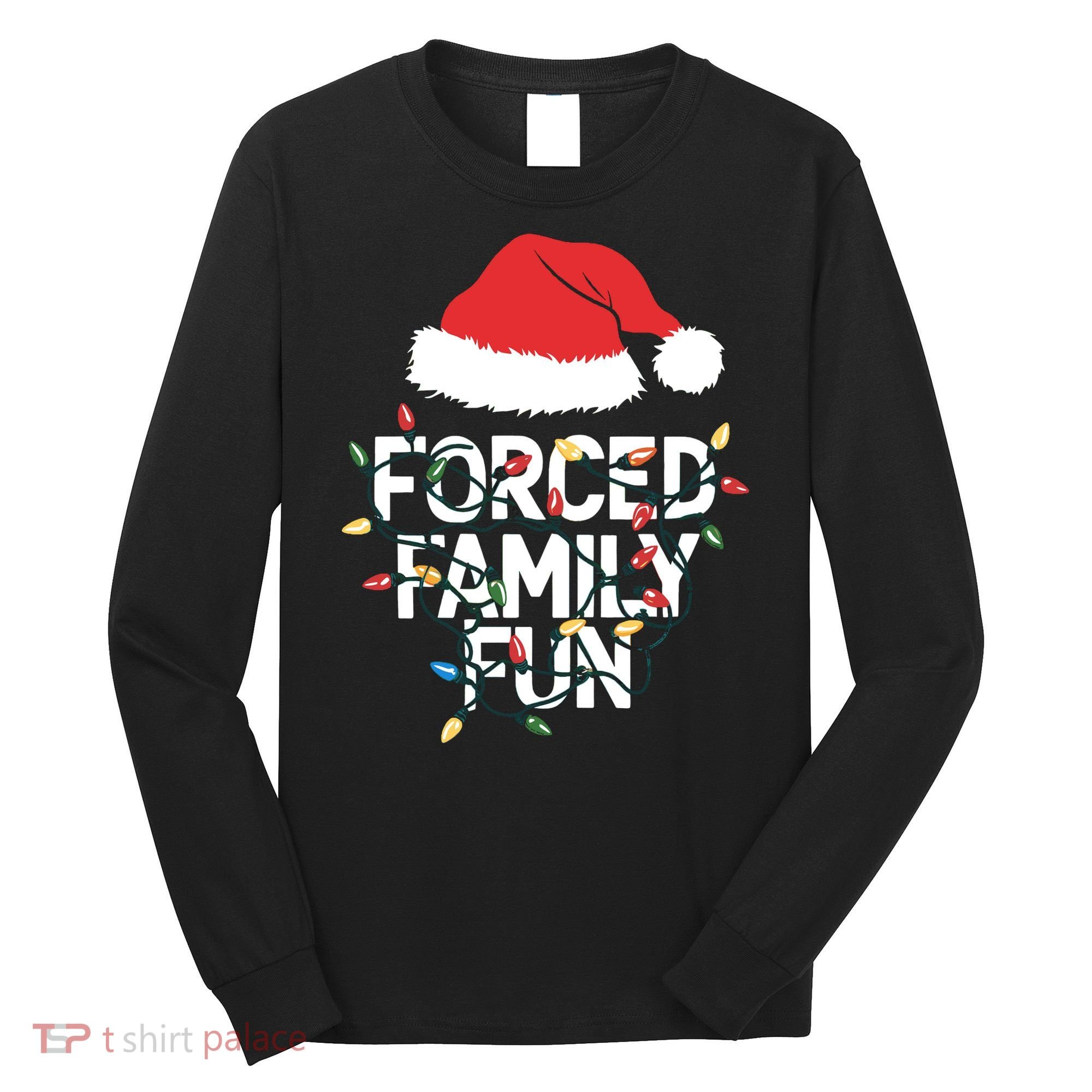 Forced Family Fun Sarcastic Christmas Funny Long Sleeve Shirt