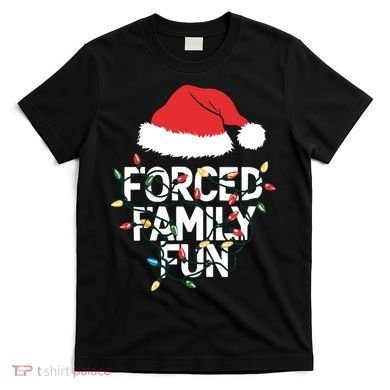 Forced Family Fun Sarcastic Christmas Funny T-Shirt