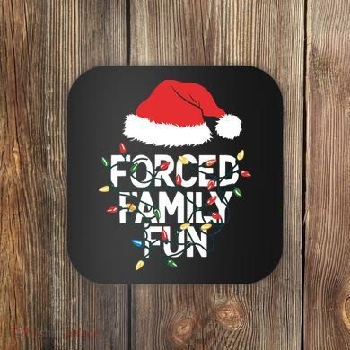 Forced Family Fun Sarcastic Christmas Funny Coaster