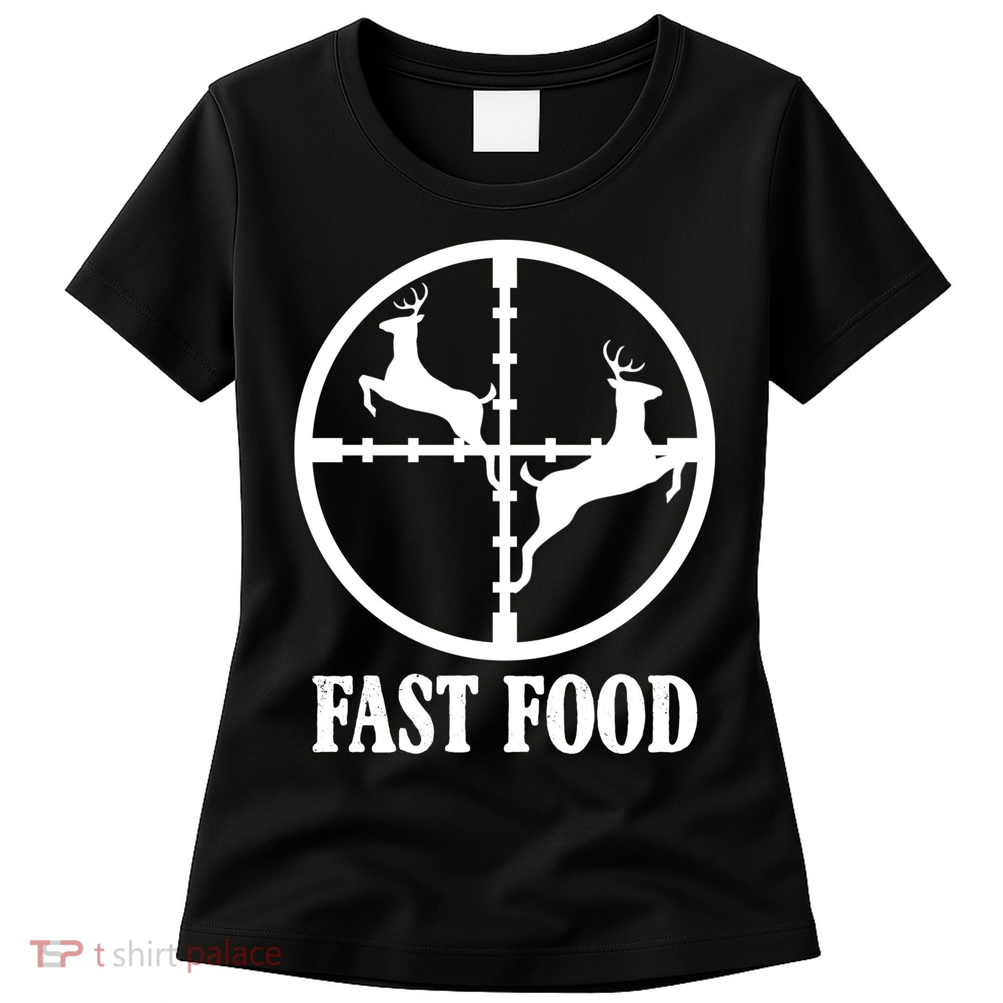 Fast Food Funny Deer Hunting Season Women's T-Shirt