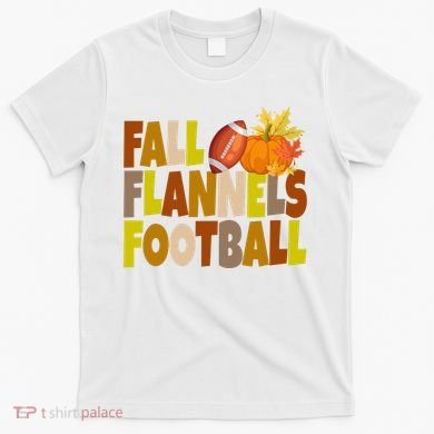 Fall Flannels Football Sport Lover T-Shirt