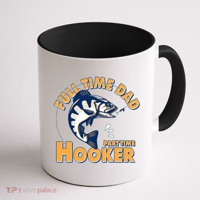 Funny Fishing Full Time Dad Part Time Hooker Coffee Mug back