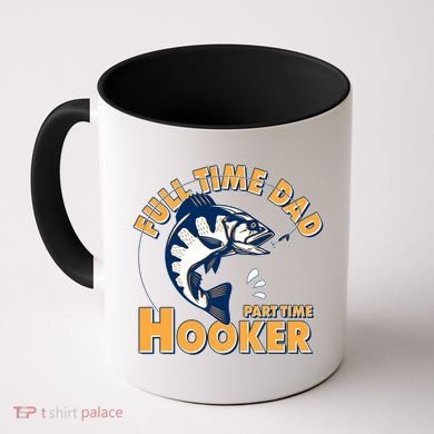 Funny Fishing Full Time Dad Part Time Hooker Coffee Mug