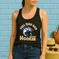 Funny Fishing Full Time Dad Part Time Hooker Women's Tank Top thumb 2