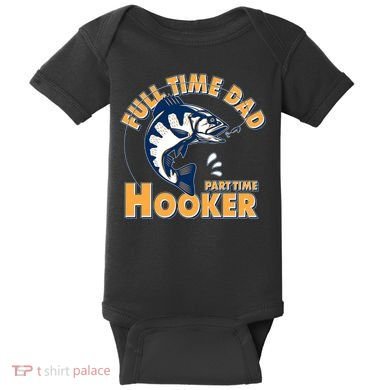 Funny Fishing Full Time Dad Part Time Hooker Baby Bodysuit