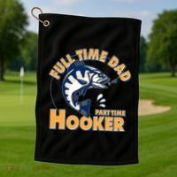 Funny Fishing Full Time Dad Part Time Hooker Golf Towel thumb 1