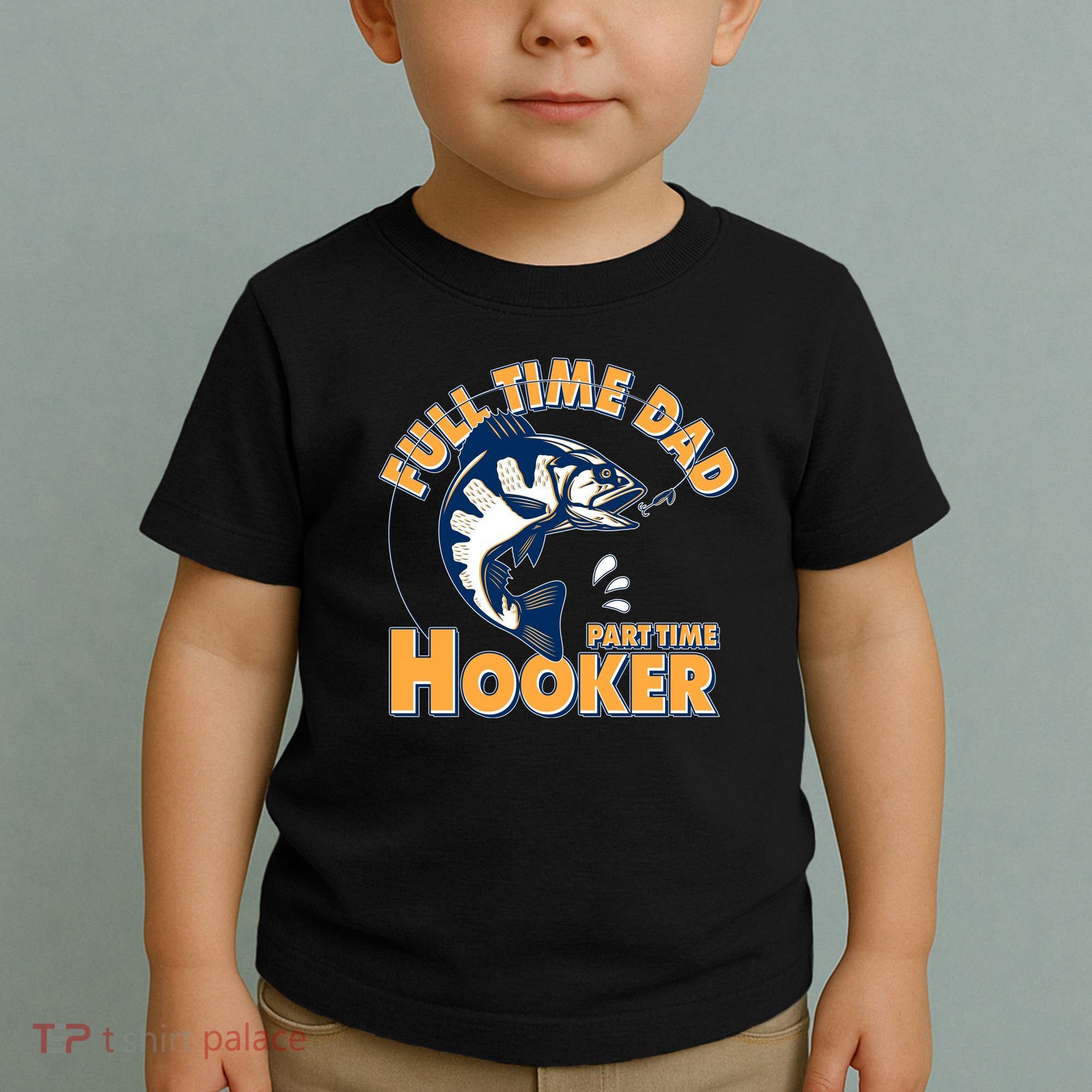 Funny Fishing Full Time Dad Part Time Hooker Toddler T-Shirt