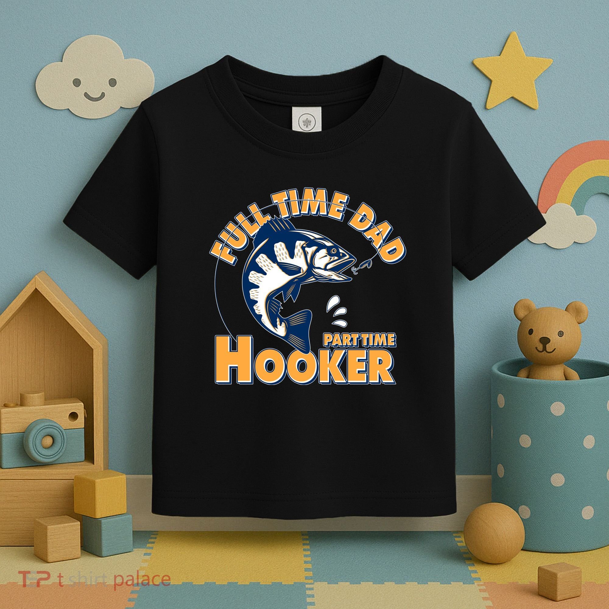 Funny Fishing Full Time Dad Part Time Hooker Toddler T-Shirt