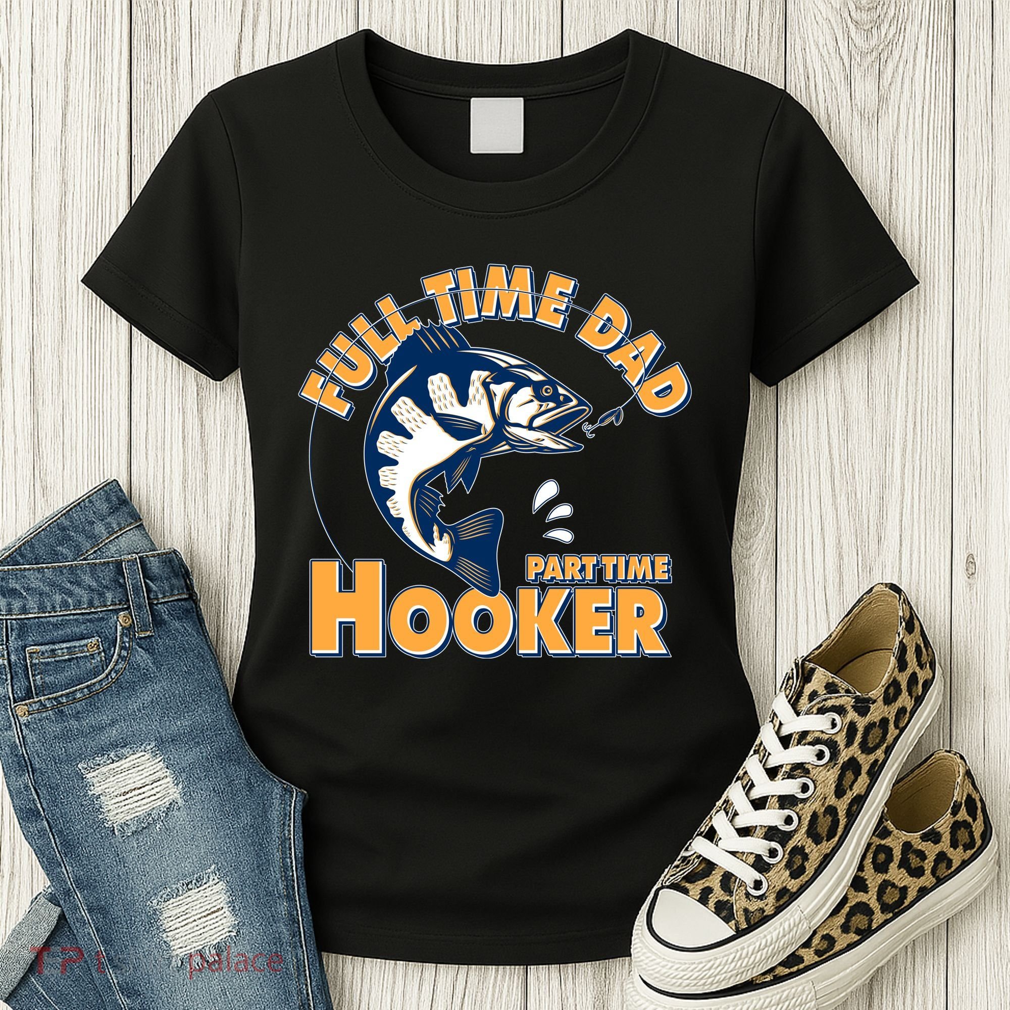 Funny Fishing Full Time Dad Part Time Hooker Women's T-Shirt