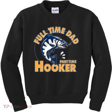 Funny Fishing Full Time Dad Part Time Hooker Kids Sweatshirt