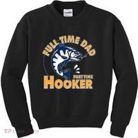 Funny Fishing Full Time Dad Part Time Hooker Kids Sweatshirt thumb 0
