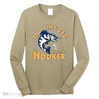 Funny Fishing Full Time Dad Part Time Hooker Long Sleeve Shirt thumb 0