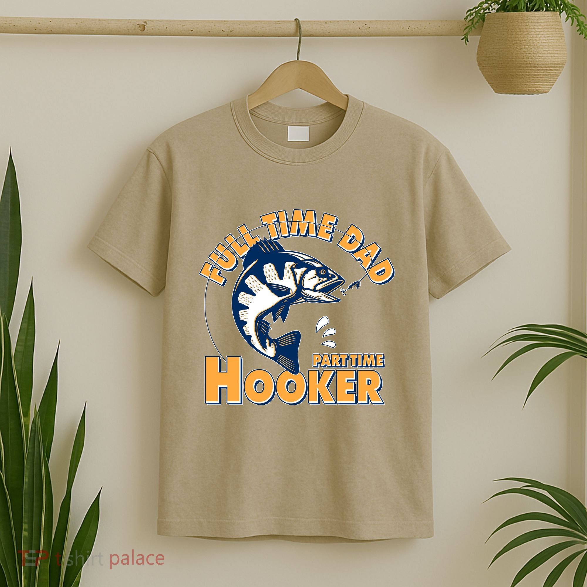 Funny Fishing Full Time Dad Part Time Hooker T-Shirt