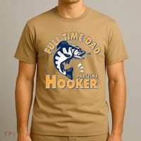 Funny Fishing Full Time Dad Part Time Hooker T-Shirt thumb 3